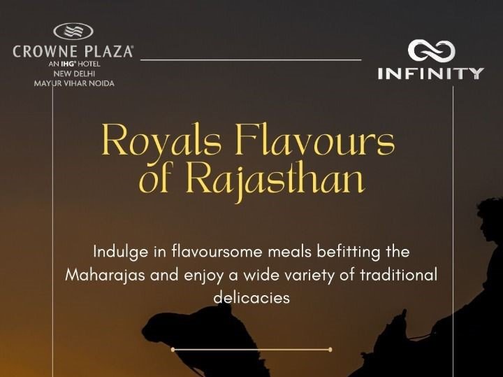 Royal Flavors of Rajasthan at Infinity, Crowne Plaza Mayur Vihar